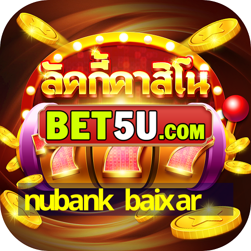 nubank baixar